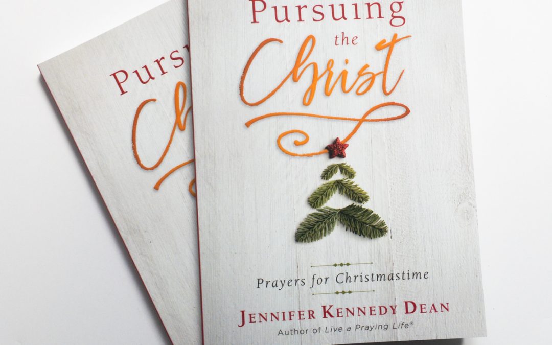 Book Giveaway–“Pursuing the Christ: Prayers for Christmastime” by Jennifer Kennedy Dean