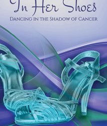 Book Giveaway “In Her Shoes: Dancing in the Shadow of Cancer” by Joanie Shawhan