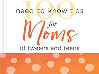 Book Giveaway: “100 Need-to-Know Tips for Moms of Tweens & Teens”