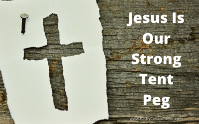 Jesus Can Be Our “Tent Peg” in This Uncertain Time