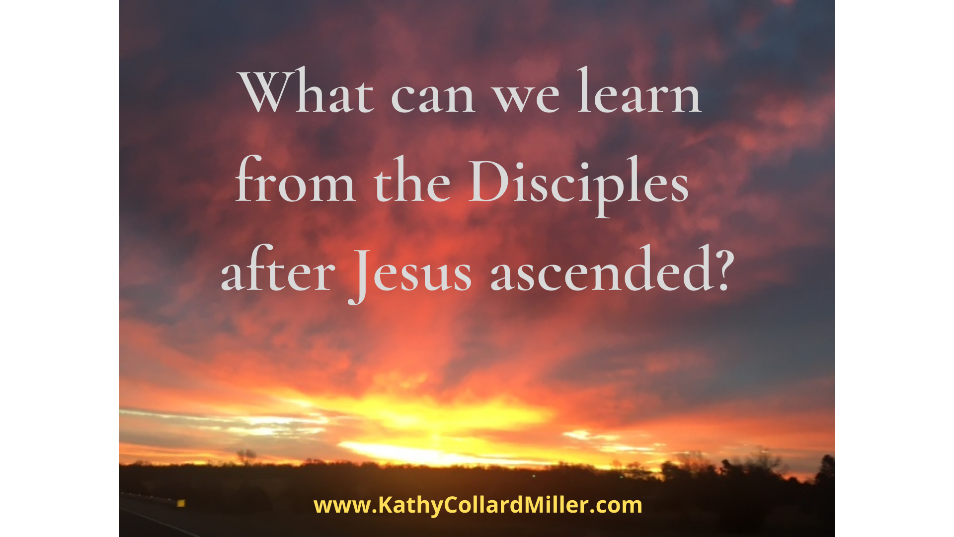 What Can We Learn From the Disciples After Jesus Ascended?