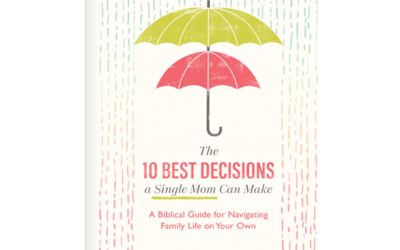 Book Giveaway: “The Ten Best Decisions a Single Mom Can Make” by PeggySue Wells and Pam Farrel
