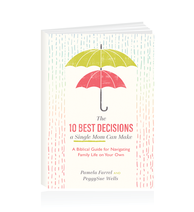 Book Giveaway: “The Ten Best Decisions a Single Mom Can Make” by PeggySue Wells and Pam Farrel