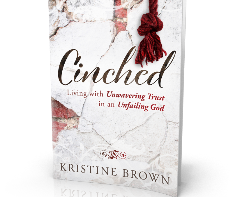 Book Drawing: “Cinched: Living with Unwavering Trust in an Unfailing God” by Kristine Brown