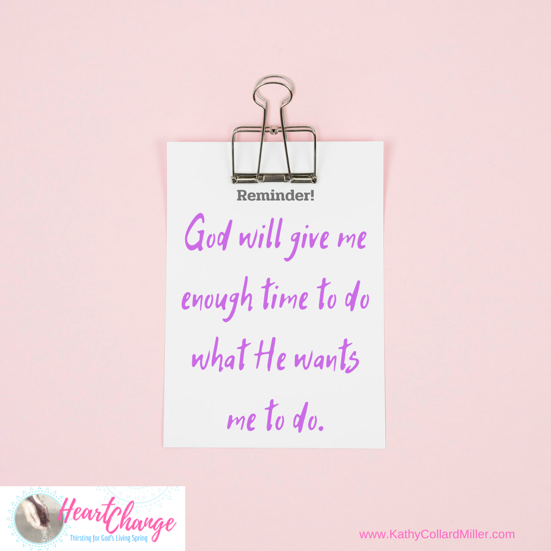 Time Pressures? God Will Give You Enough Time to Do What He Wants You To Do