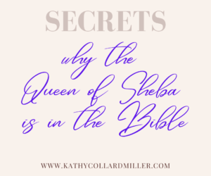 Secrets of Why the Queen of Sheba Is In the Bible