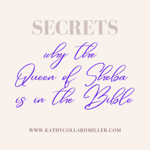 Secrets of Why the Queen of Sheba Is In the Bible