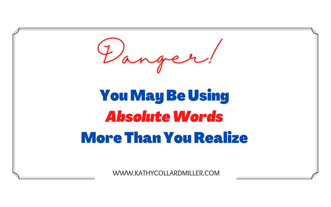 Danger! You May Be Using Absolute Words More than You Realize