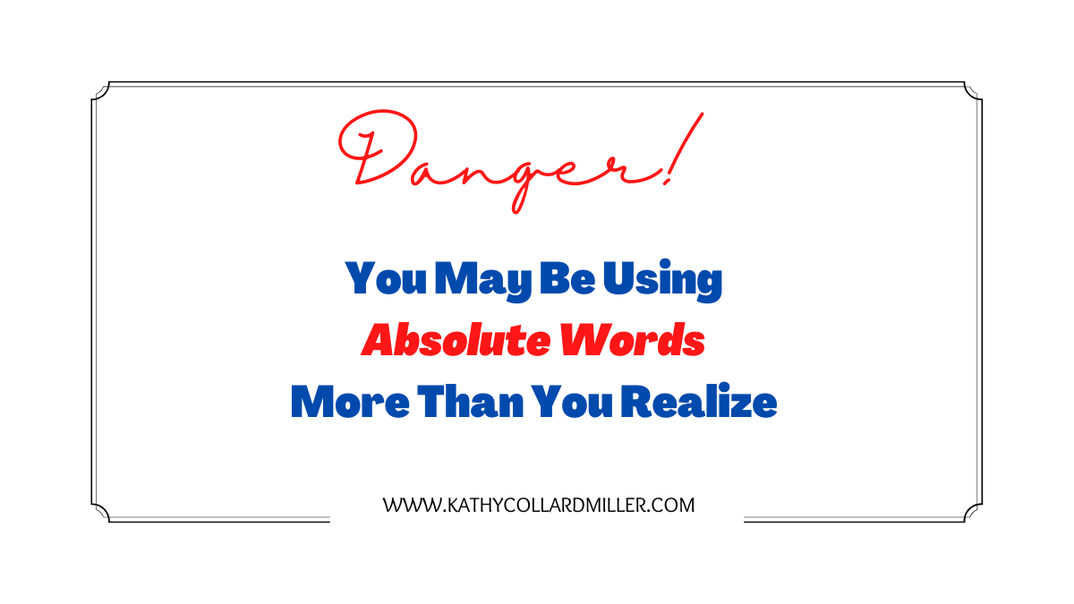Danger! You May Be Using Absolute Words More than You Realize