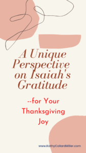 A Unique Perspective on Isaiah’s Gratitude–for Your Thanksgiving Joy