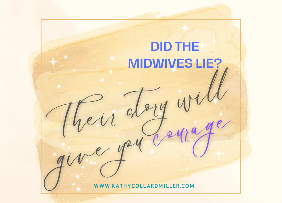 Did the Midwives Really Lie and How Their Story Can Give Us Courage?