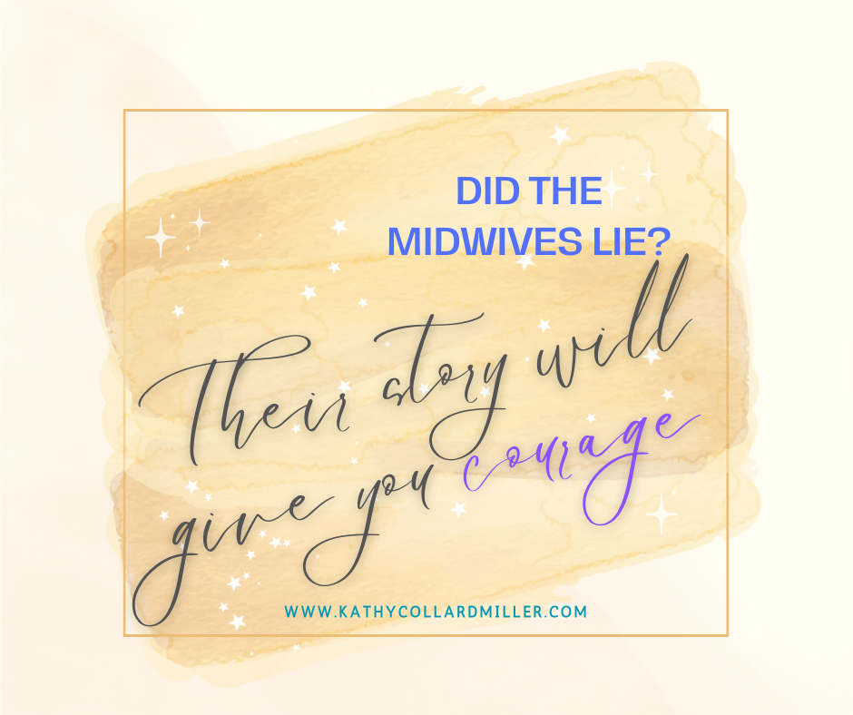 Did the Midwives Really Lie and How Their Story Can Give Us Courage?