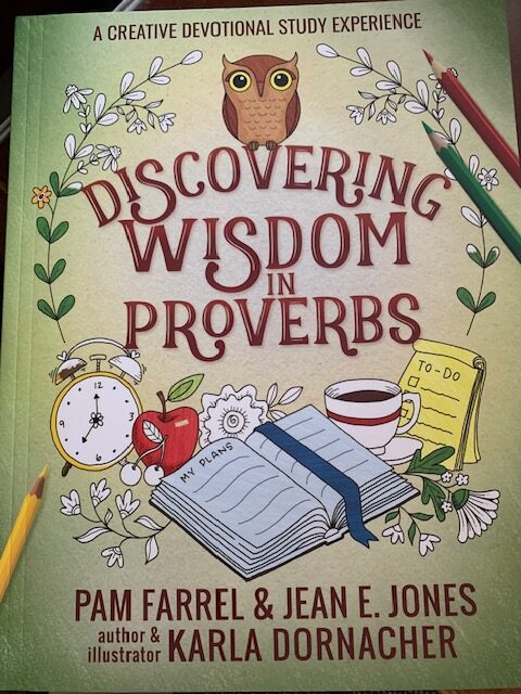 Book Drawing! “Discovering Wisdom in Proverbs” by Pam Farrel, Jean E. Jones, and Karla Dormacher