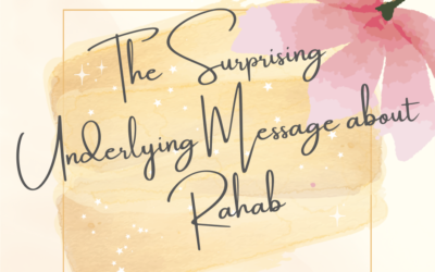 The Surprising Underlying Message about Rahab’s Story