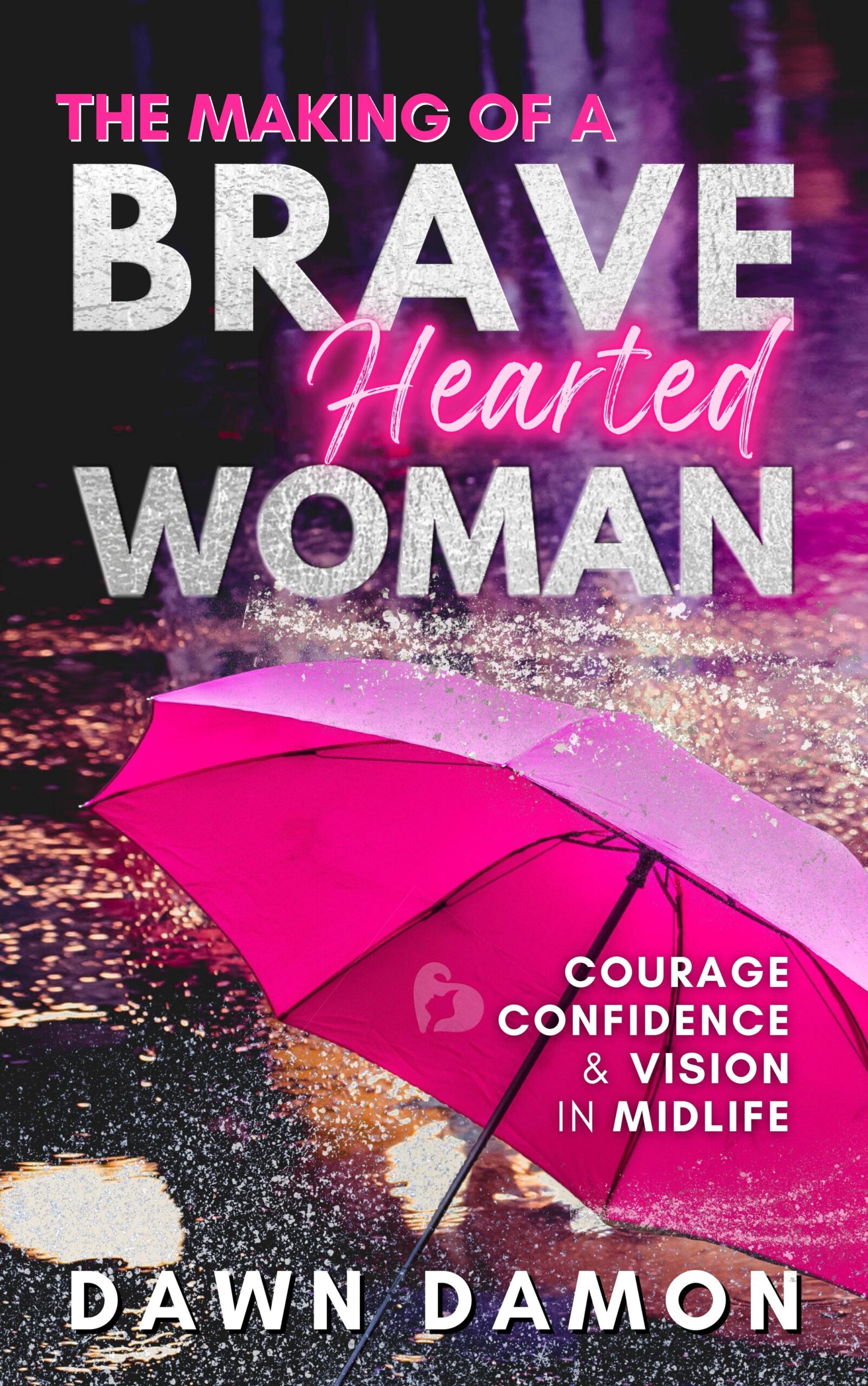 Book Drawing! “The Making of a Brave Hearted Woman” by Dawn Damon