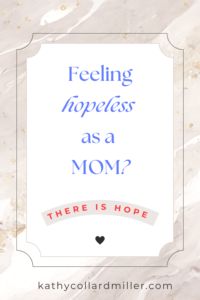 Feeling Hopeless as a Mom?
