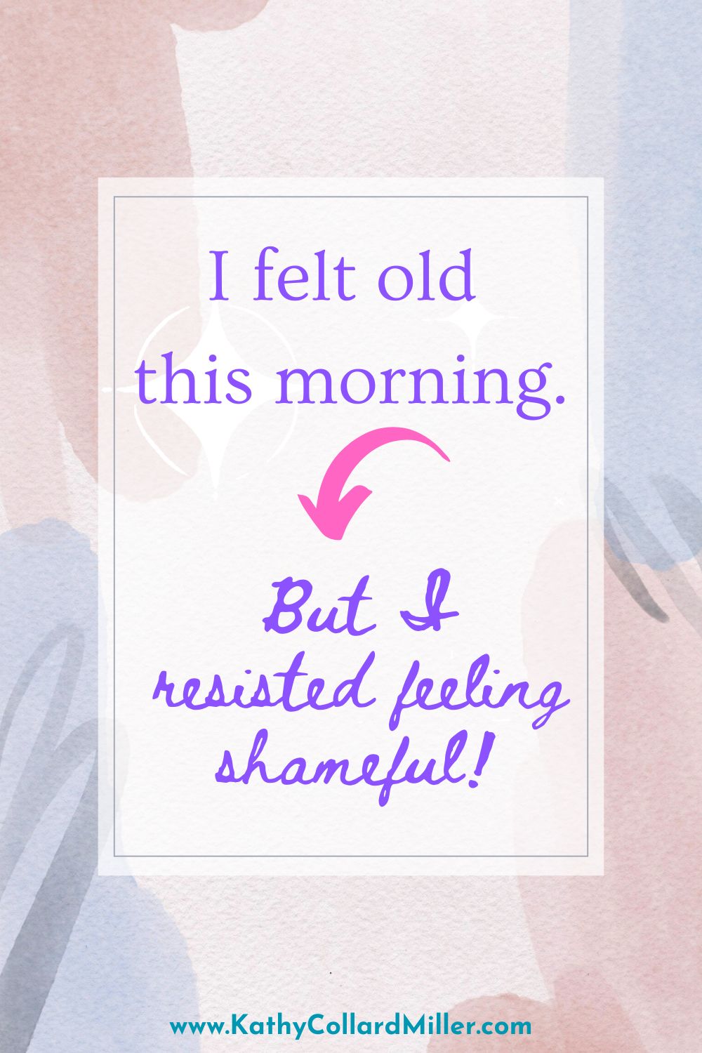 I Felt Old This Morning but I Resisted Feeling Shameful
