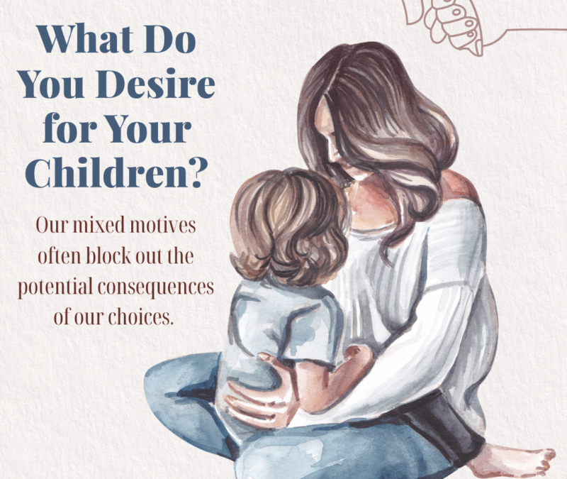 What Do You Desire for Your Children?